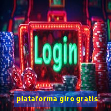 plataforma giro gratis